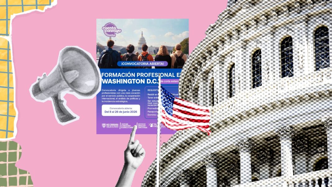 Jóvenes universitarios y profesionistas de Chihuahua podrán participar en un programa de formación profesional de hasta tres meses en organizaciones estratégicas de Washington D.C.