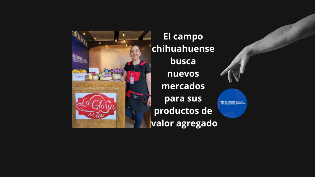Emprendedores del campo tendrán nuevas vitrinas para vender Emprendedores agroindustriales exhiben productos de valor agregado de Chihuahua