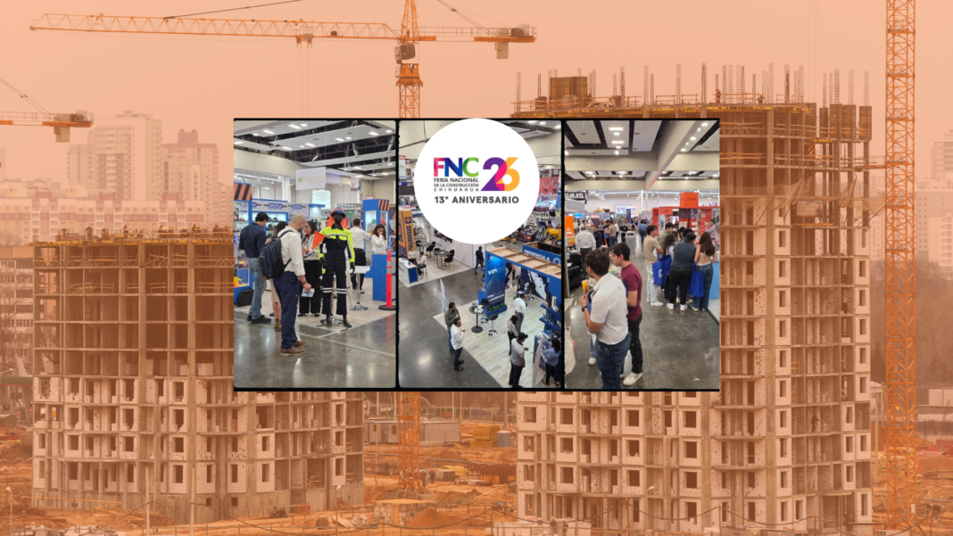 Empresas y profesionales de la industria de la construcción se reúnen en la Feria Nacional de la Construcción 2026 en Chihuahua.