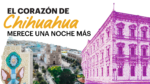 Centro Histórico de Chihuahua con espacios públicos renovados y proyectos de recuperación urbana.