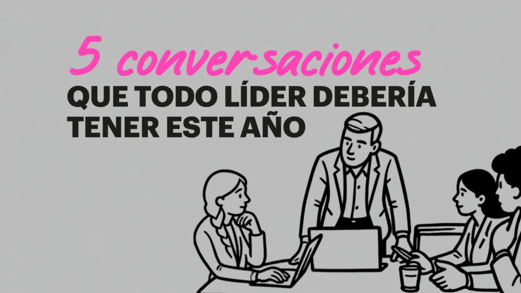 Cinco conversaciones clave para líderes empresariales