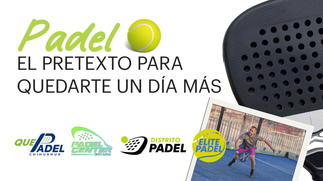 Padel, el pretexto para quedarte un día más Canchas de pádel en Chihuahua como nueva opción de entretenimiento para visitantes y turistas de negocios.