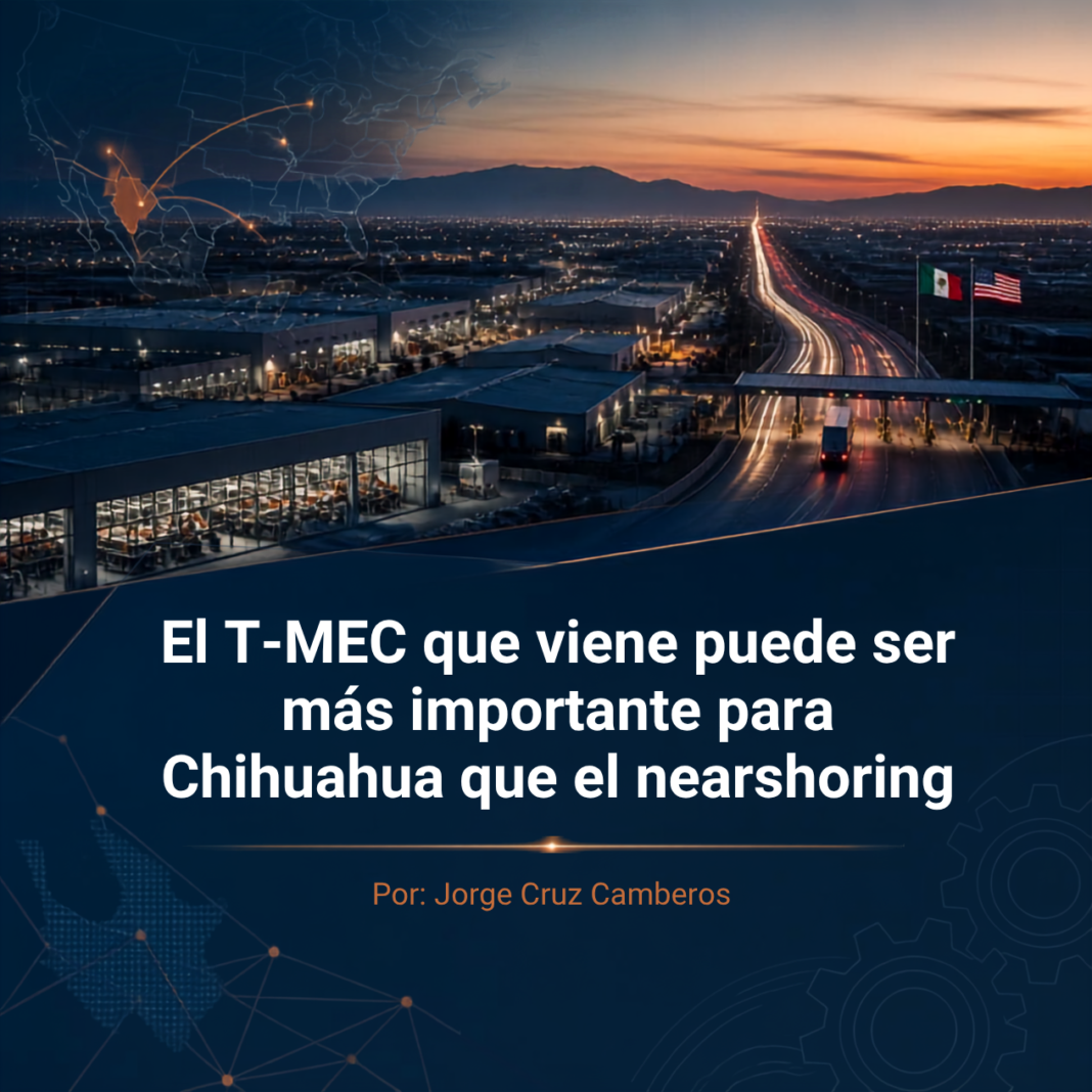 T-MEC y nearshoring abren nuevas oportunidades para Chihuahua y sus cadenas productivas