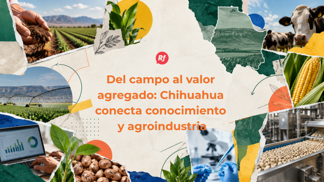 Centro Virtual de Valor Agregado CV2A impulsa la innovación y el valor agregado en la agroindustria de Chihuahua