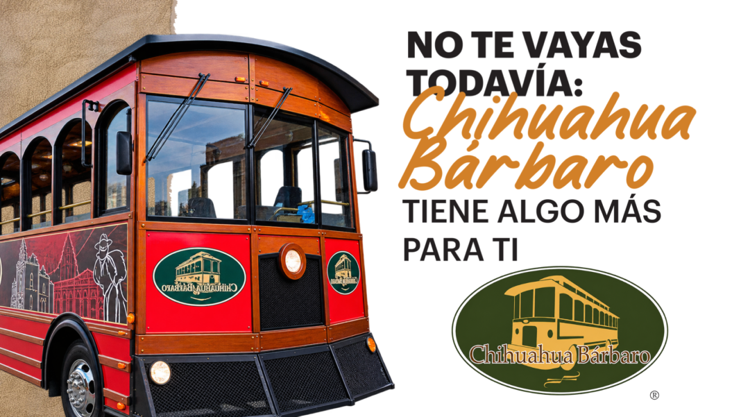 No te vayas todavía: Chihuahua Bárbaro tiene algo más para ti Chihuahua Bárbaro muestra experiencias y atractivos turísticos de Chihuahua