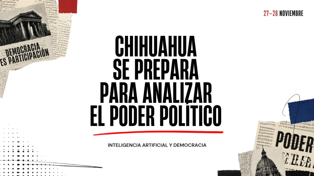 Seminario internacional de inteligencia artificial y poder político en Chihuahua, que analizará el uso de herramientas digitales en las campañas electorales rumbo a 2027, con respaldo académico de The George Washington University.