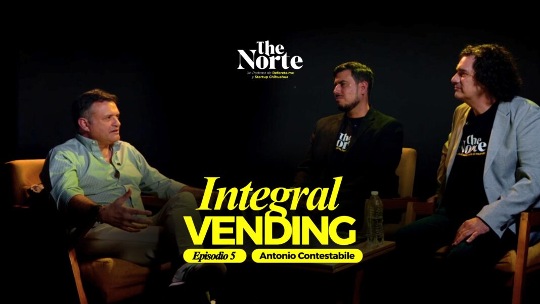The Norte | Antonio Contestabile la historia de Integral Vending desde Chihuahua Antonio Contestable de Integral Vending en entrevista sobre tecnología e innovación